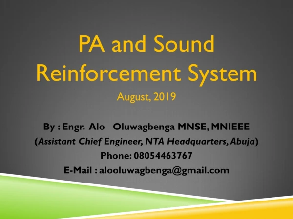 PA and Sound Reinforcement System August, 2019 By : Engr.  Alo   Oluwagbenga MNSE, MNIEEE