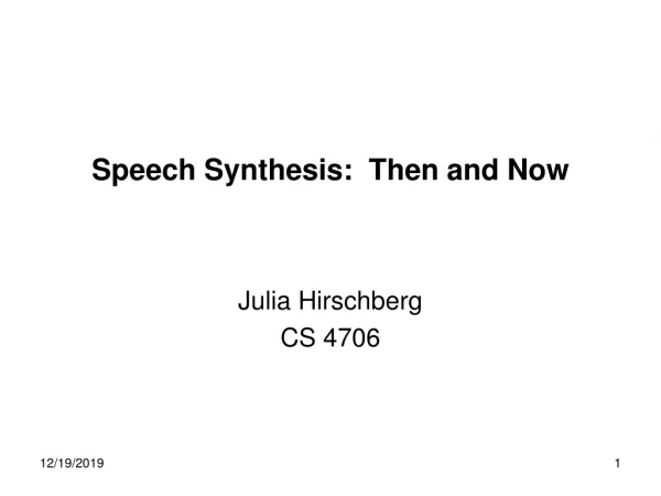 Speech Synthesis:  Then and Now