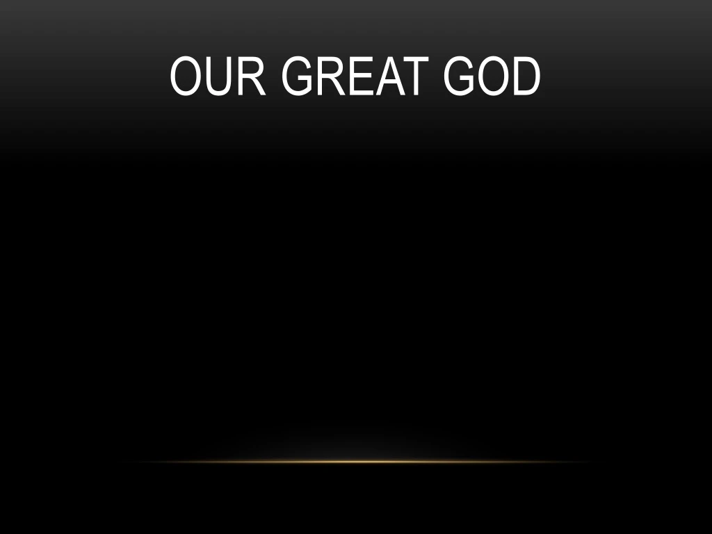 our great god