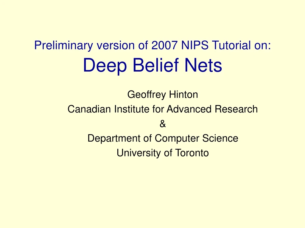 preliminary version of 2007 nips tutorial on deep belief nets