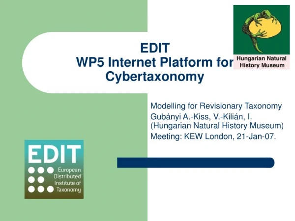 EDIT  WP5 Internet Platform for Cybertaxonomy