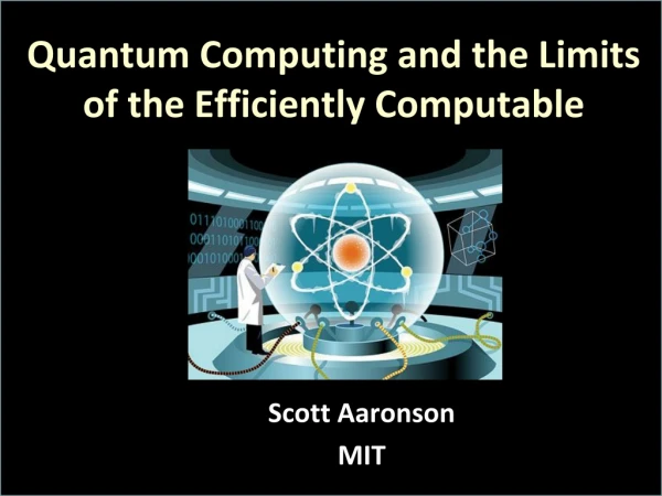 Quantum Computing and the Limits of the Efficiently Computable