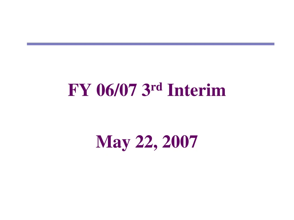 fy 06 07 3 rd interim may 22 2007