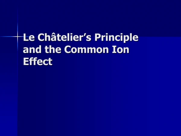 Le Ch â telier’s Principle and the Common Ion Effect