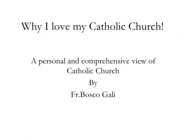 Why I love my Catholic Church!
