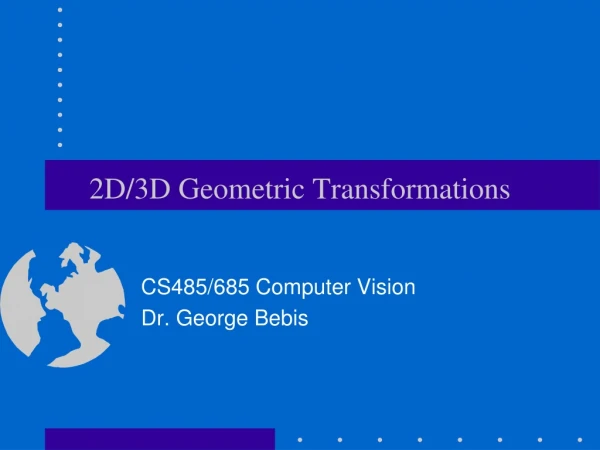 2D/3D Geometric Transformations