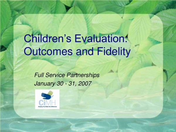 Children’s Evaluation: Outcomes and Fidelity