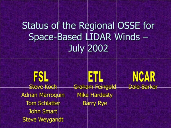 Status of the Regional OSSE for Space-Based LIDAR Winds – July 2002
