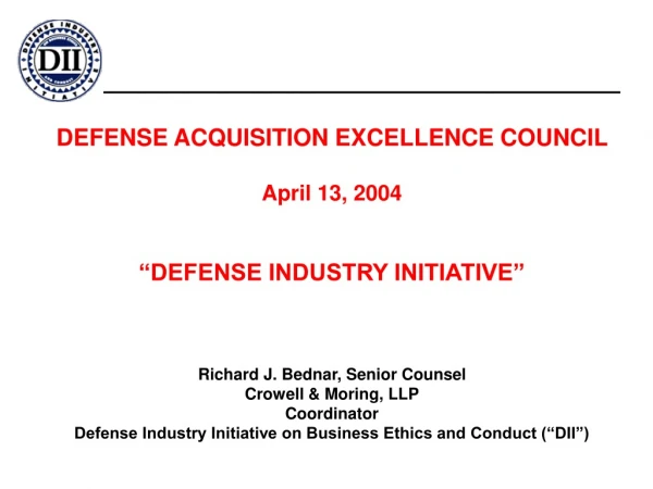DEFENSE ACQUISITION EXCELLENCE COUNCIL April 13, 2004 “DEFENSE INDUSTRY INITIATIVE”