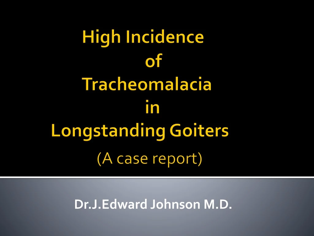 high incidence of tracheomalacia in longstanding goiters a case report