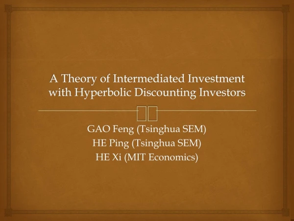 A Theory of Intermediated Investment  with Hyperbolic Discounting Investors