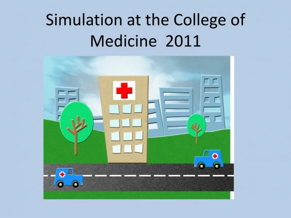 Simulation at the College of Medicine  2011