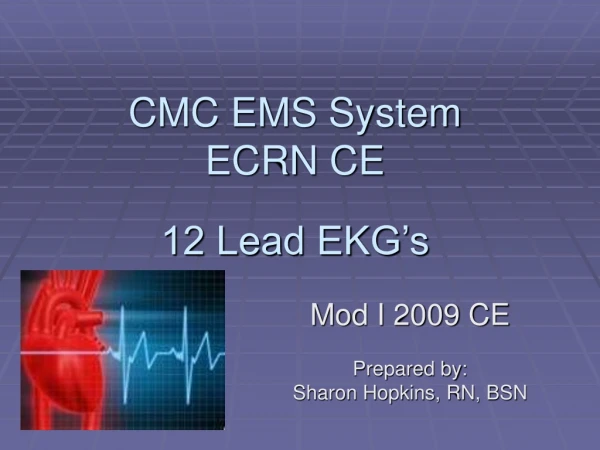CMC EMS System  ECRN CE 12 Lead EKG’s