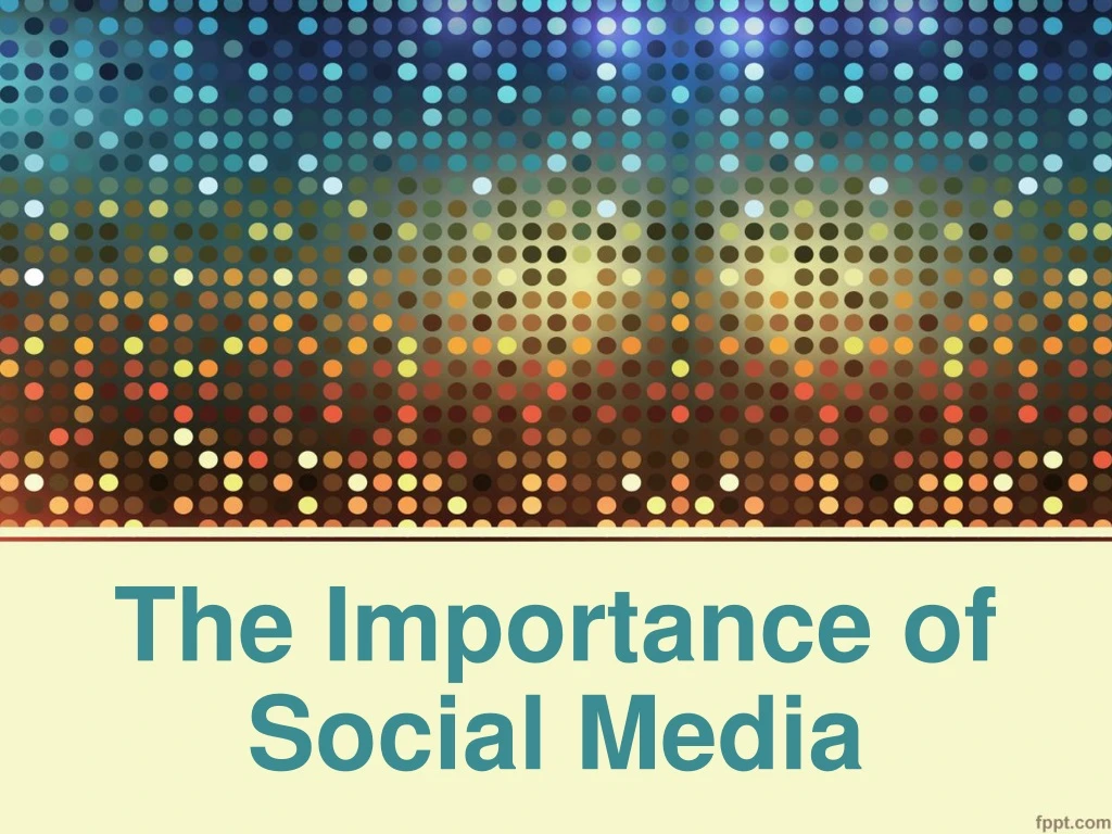 the importance of social media