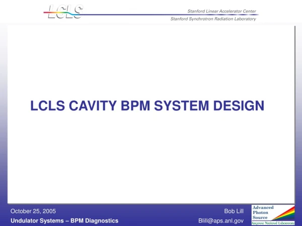 LCLS CAVITY BPM SYSTEM DESIGN