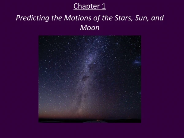 Chapter 1 Predicting the Motions of the Stars, Sun, and Moon