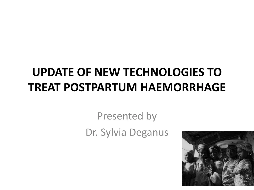 update of new technologies to treat postpartum haemorrhage