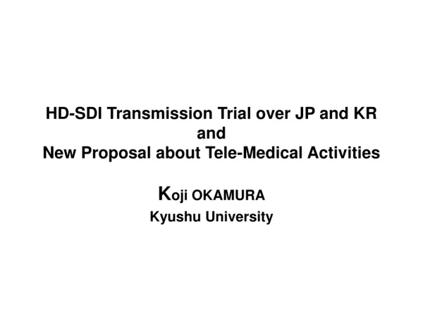 HD-SDI Transmission Trial over JP and KR and New Proposal about Tele-Medical Activities