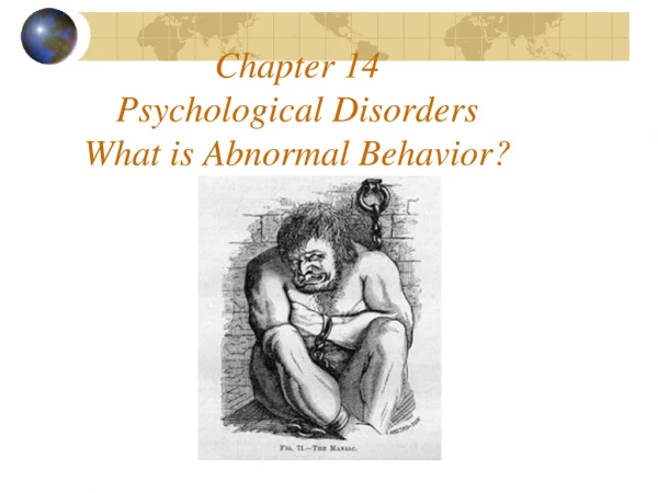 Chapter 14 Psychological Disorders  What is Abnormal Behavior?
