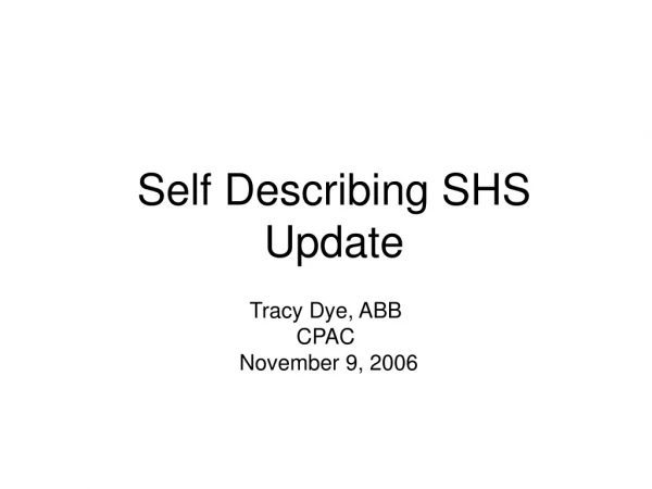 Self Describing SHS Update