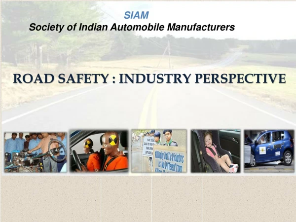 ROAD safety : INDUSTRY PERSPECTIVE