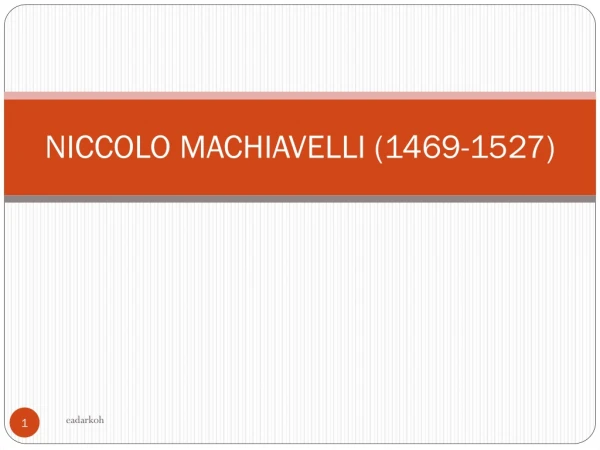 NICCOLO MACHIAVELLI (1469-1527)