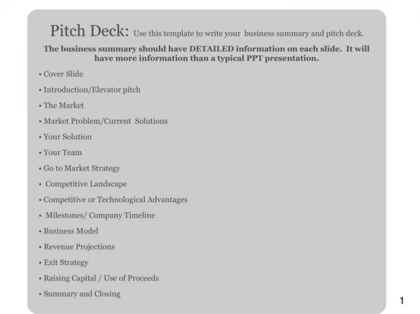 Pitch Deck:  Use this template to write your  business summary and pitch deck.