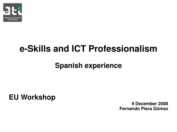 e-Skills and ICT Professionalism Spanish experience EU Workshop  9 December 2008