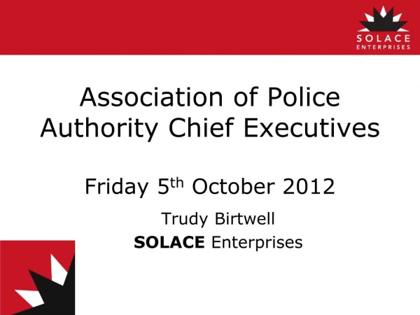Association of Police Authority Chief Executives Friday 5 th  October 2012
