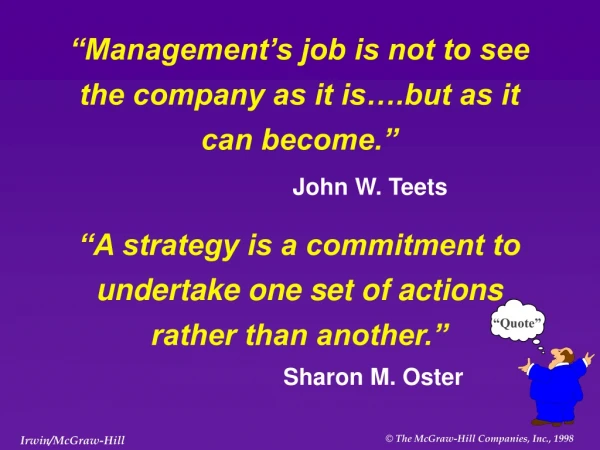“Management’s job is not to see the company as it is….but as it can become.”