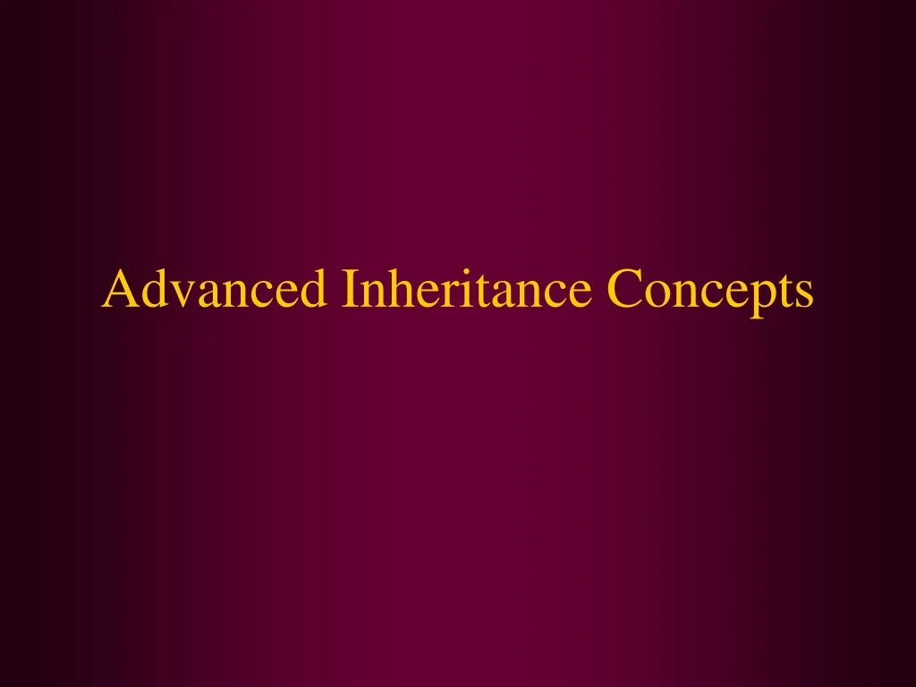 advanced inheritance concepts