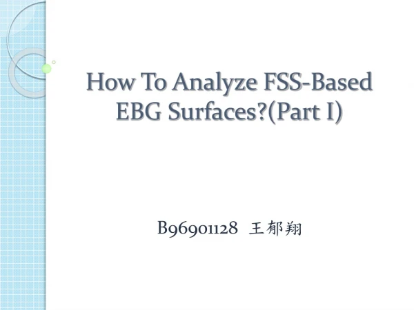 How To Analyze FSS-Based EBG Surfaces?(Part I)