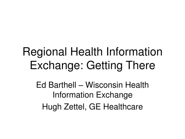 Regional Health Information Exchange: Getting There