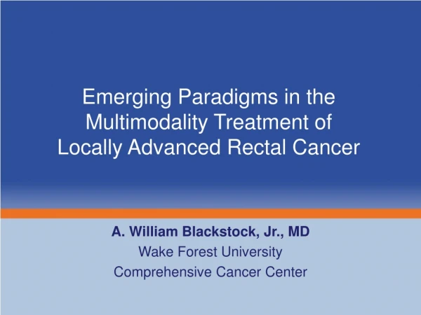 Emerging Paradigms in the  Multimodality Treatment of  Locally Advanced Rectal Cancer