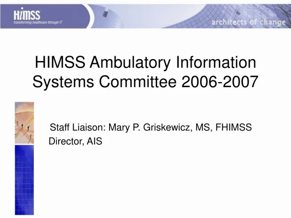 HIMSS Ambulatory Information Systems Committee 2006-2007