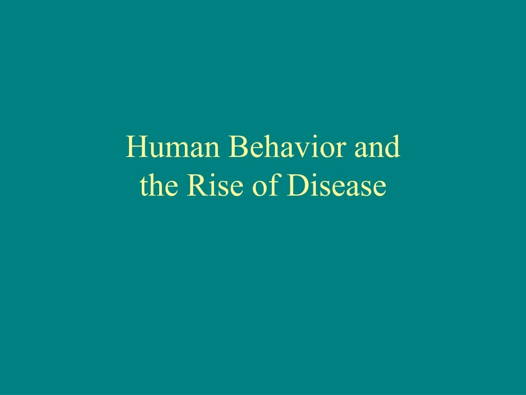 human behavior and the rise of disease