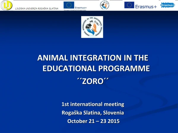 ANIMAL INTEGRATION IN THE EDUCATIONAL PROGRAMME ´´ZORO´´ 1st  international  meeting
