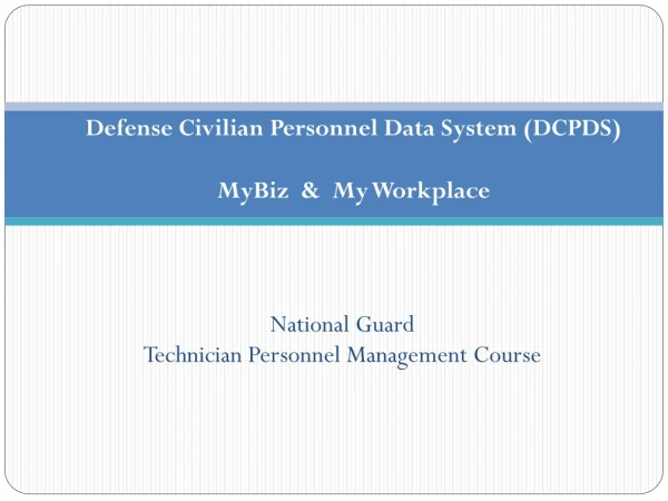 Defense Civilian Personnel Data System (DCPDS) MyBiz   &amp;  My Workplace