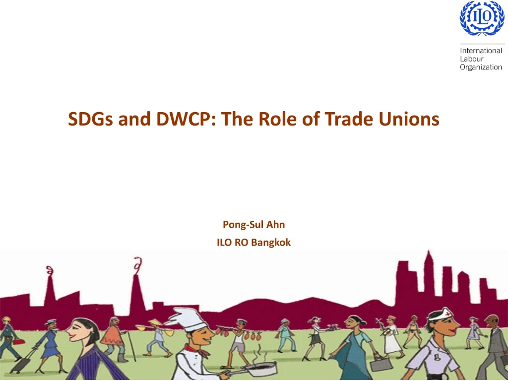 sdgs and dwcp the role of trade unions pong sul ahn ilo ro bangkok