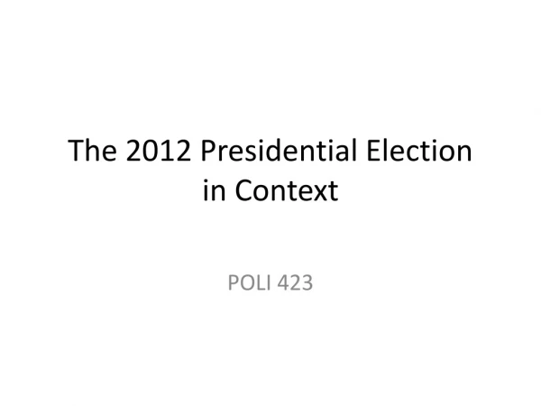 The 2012 Presidential Election in Context