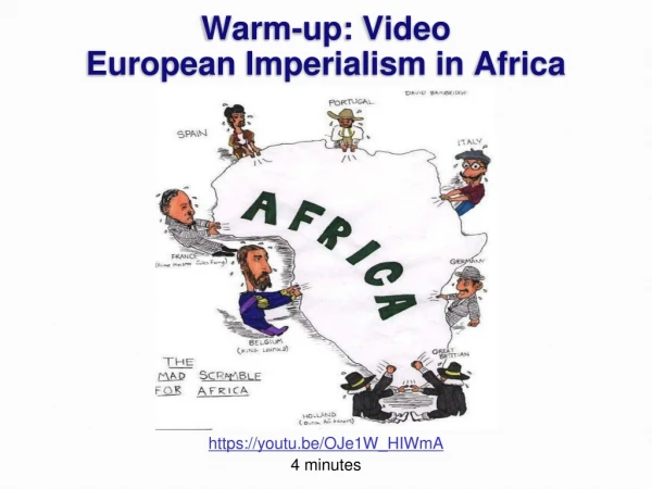 Warm-up: Video  European Imperialism in Africa