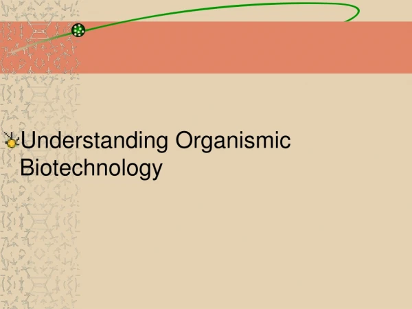 Understanding Organismic Biotechnology