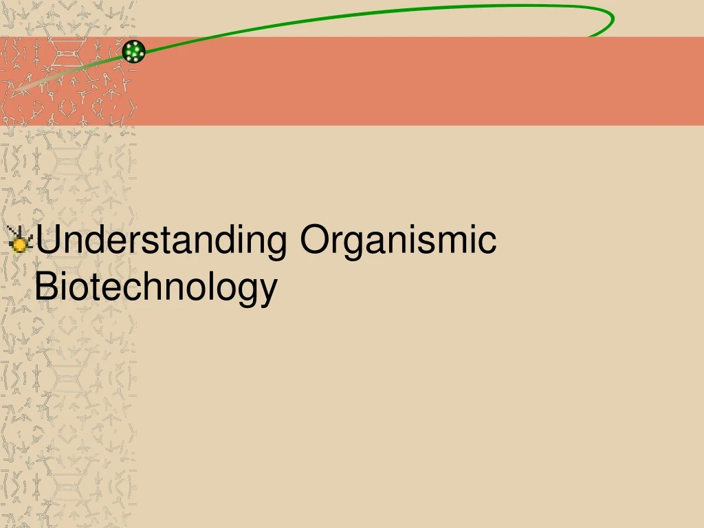 understanding organismic biotechnology