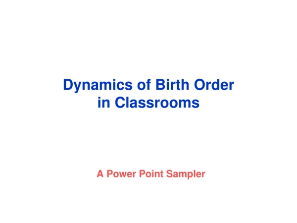 Dynamics of Birth Order  in Classrooms