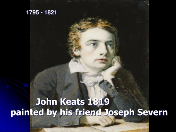 John Keats 1819  painted by his friend Joseph Severn