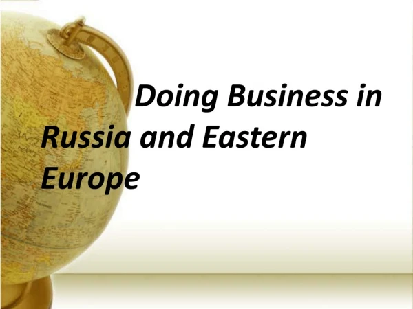 Doing Business in         Russia and Eastern Europe