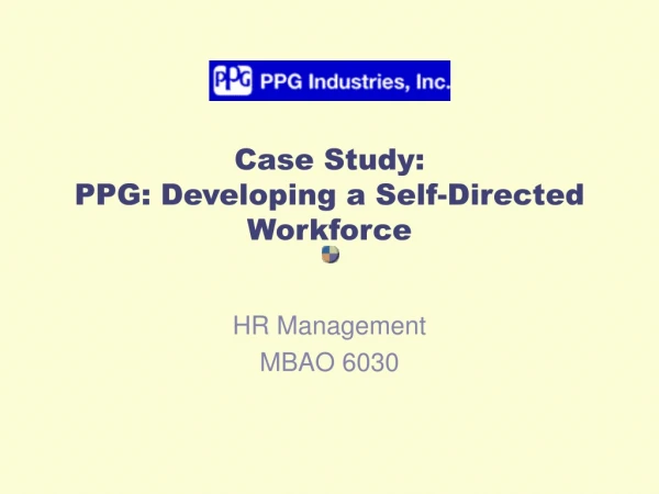 Case Study:   PPG: Developing a Self-Directed Workforce