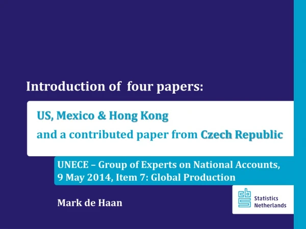 UNECE – Group of Experts on National Accounts, 9 May 2014, Item 7: Global  Production Mark de Haan