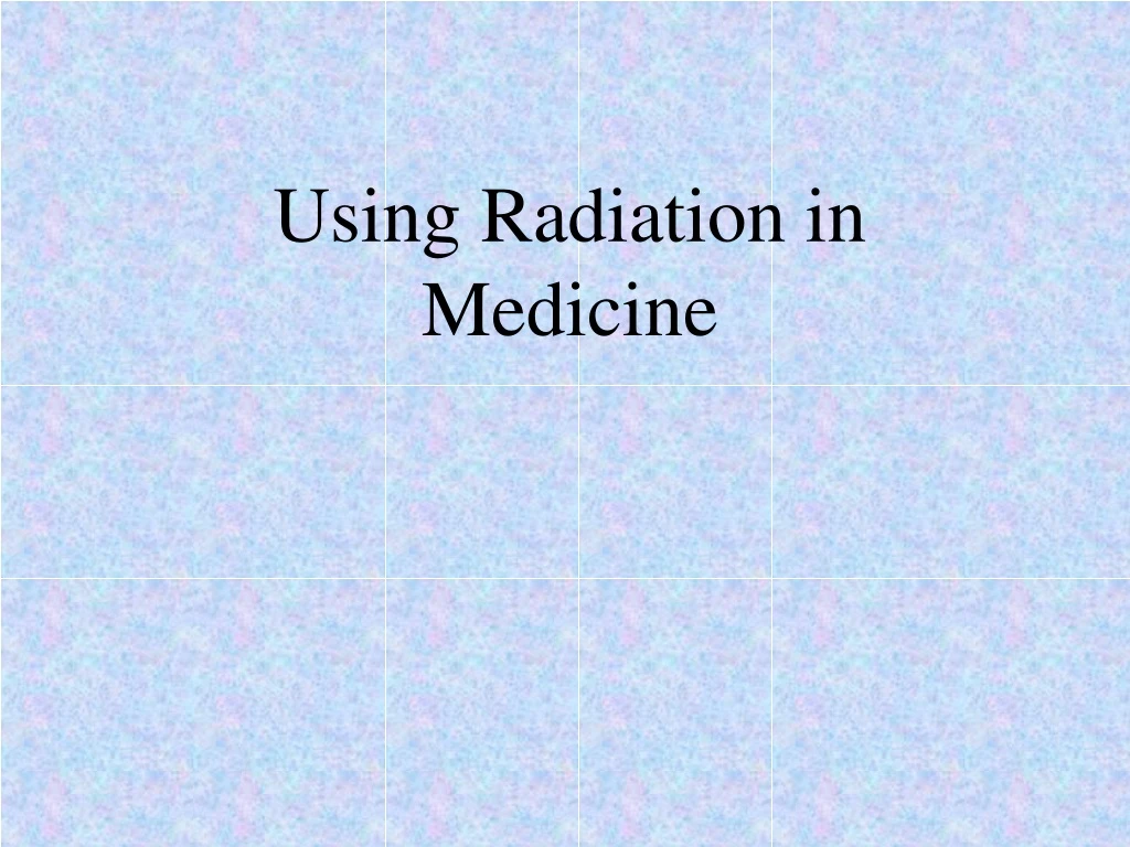 using radiation in medicine