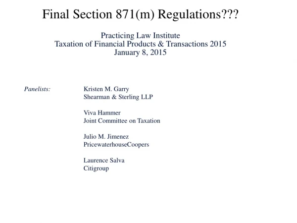 Panelists: 		Kristen M. Garry 		Shearman &amp; Sterling LLP	 Viva Hammer 		Joint Committee on Taxation